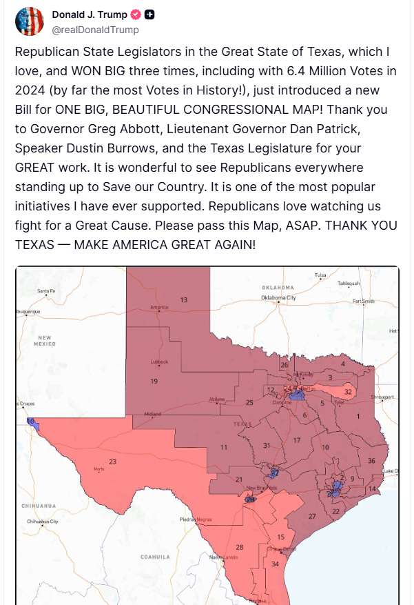 PRES. TRUMP: Republican State Legislators in the Great State of Texas.just introduced a new Bill for ONE BIG, BEAUTIFUL CONGRESSIONAL MAP.  Please pass this Map, ASAP”