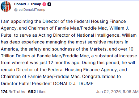 Trump says Bill Pulte, the director of the Federal Housing Finance Agency and chairman of Fannie Mae and Freddie Mac, will also serve as the Acting Director of National Intelligence